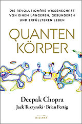 E-Book (epub) Quantenkörper von Deepak Chopra, Jack Tuszynski, Brian Fertig