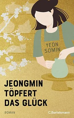 E-Book (epub) Jeongmin töpfert das Glück von Yeon Somin