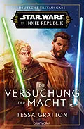E-Book (epub) Star Wars Die Hohe Republik - Die Versuchung der Macht von Tessa Gratton