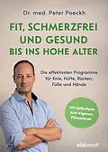 E-Book (epub) Fit, schmerzfrei und gesund bis ins hohe Alter von Peter Poeckh