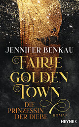 E-Book (epub) Fairiegolden Town  Die Prinzessin der Diebe von Jennifer Benkau