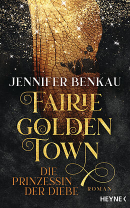 E-Book (epub) Fairiegolden Town  Die Prinzessin der Diebe von Jennifer Benkau