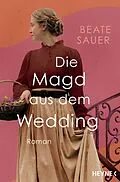 E-Book (epub) Die Magd aus dem Wedding von Beate Sauer