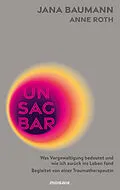 E-Book (epub) Unsagbar von Jana Baumann, Anne Roth
