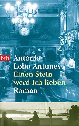 E-Book (epub) Einen Stein werd ich lieben von António Lobo Antunes