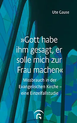 E-Book (epub) Gott habe ihm gesagt, er solle mich zur Frau machen von Ute Gause