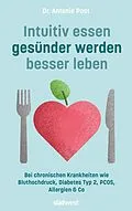 E-Book (epub) Intuitiv essen, gesünder werden, besser leben von Antonie Post