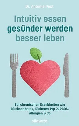E-Book (epub) Intuitiv essen, gesünder werden, besser leben von Antonie Post