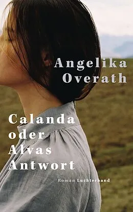 E-Book (epub) Calanda oder Alvas Antwort von Angelika Overath