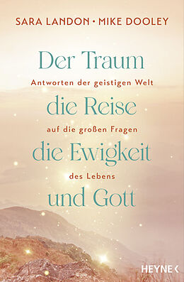 E-Book (epub) Der Traum, die Reise, die Ewigkeit und Gott von Sara Landon, Mike Dooley