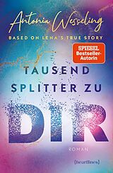 E-Book (epub) Tausend Splitter zu dir  Based on Lena's True Story von Antonia Wesseling