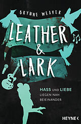 E-Book (epub) Leather &amp; Lark - Hass und Liebe liegen nah beieinander von Brynne Weaver