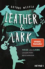 E-Book (epub) Leather & Lark - Hass und Liebe liegen nah beieinander von Brynne Weaver