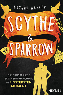 E-Book (epub) Scythe &amp; Sparrow - Die große Liebe erscheint manchmal im finstersten Moment von Brynne Weaver