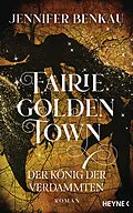 E-Book (epub) Fairiegolden Town  Der König der Verdammten von Jennifer Benkau