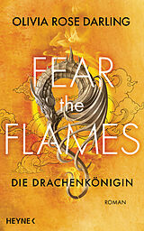 E-Book (epub) Fear the Flames  Die Drachenkönigin von Olivia Rose Darling