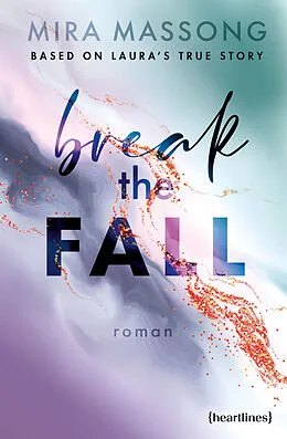 E-Book (epub) Break the Fall  Based on Laura's True Story von Mira Massong