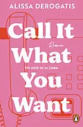 E-Book (epub) Call it what you want - Für mich ist es Liebe von Alissa DeRogatis