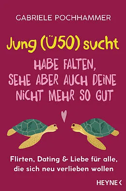 E-Book (epub) Jung (Ü50) sucht  Habe Falten, sehe aber auch deine nicht mehr so gut von Gabriele Pochhammer, Nina Faecke