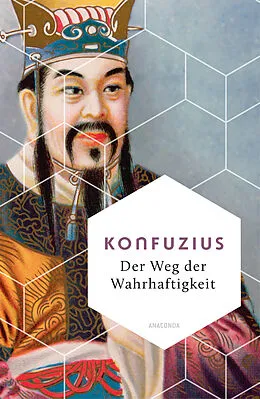 E-Book (epub) Der Weg der Wahrhaftigkeit. Das philosophische Fundament chinesischen Denkens von Konfuzius