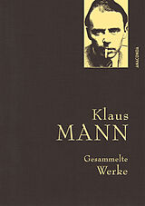 E-Book (epub) Klaus Mann, Gesammelte Werke (mit Mephisto u.a. Erzählungen, Briefen, Flugblättern) von Klaus Mann