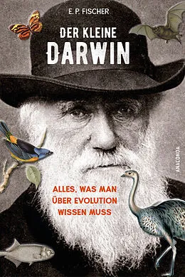 E-Book (epub) Der kleine Darwin. Alles, was man über Evolution wissen muss von Ernst Peter Fischer