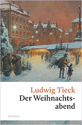 E-Book (epub) Der Weihnachtsabend. Eine berührende fast vergessene Geschichte von Ludwig Tieck