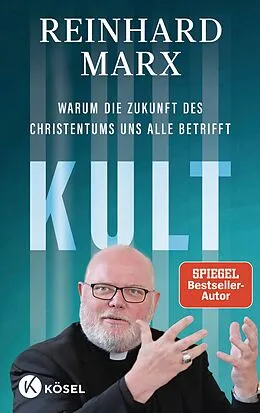E-Book (epub) Kult. Warum die Zukunft des Christentums uns alle betrifft von Reinhard Marx
