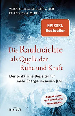 E-Book (epub) Die Rauhnächte als Quelle der Ruhe und Kraft von Vera Griebert-Schröder, Franziska Muri