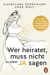 E-Book (epub) Wer heiratet, muss nicht zu allem Ja sagen von Magdalena Sporkmann, Anne Wolf