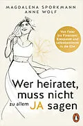 E-Book (epub) Wer heiratet, muss nicht zu allem Ja sagen von Magdalena Sporkmann, Anne Wolf
