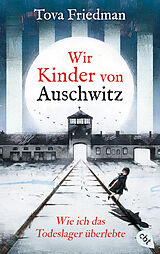 E-Book (epub) Wir Kinder von Auschwitz  Wie ich das Todeslager überlebte von Tova Friedman