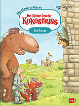 E-Book (epub) Der kleine Drache Kokosnuss  Abenteuer &amp; Wissen  Die Ritter von Ingo Siegner