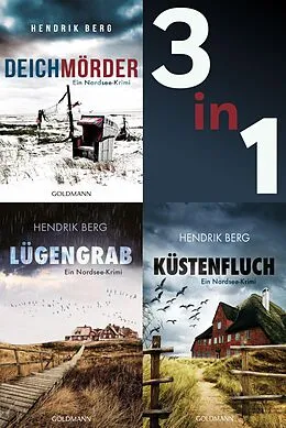 E-Book (epub) Die Nordsee-Krimi-Reihe mit Theo Krumme: Deichmörder / Lügengrab / Küstenfluch von Hendrik Berg