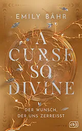 E-Book (epub) A Curse so Divine  Der Wunsch, der uns zerreißt von Emily Bähr