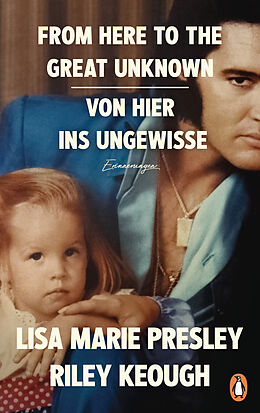 E-Book (epub) From Here to the Great Unknown - Von hier ins Ungewisse von Lisa Marie Presley, Riley Keough