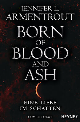 E-Book (epub) Born of Blood and Ash  Eine Liebe im Schatten von Jennifer L. Armentrout