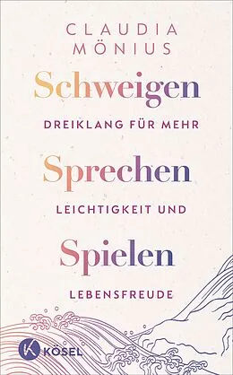 E-Book (epub) Schweigen, Sprechen, Spielen von Claudia Mönius