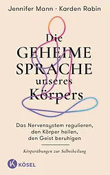 E-Book (epub) Die geheime Sprache unseres Körpers von Jennifer Mann, Karden Rabin