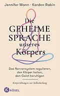 E-Book (epub) Die geheime Sprache unseres Körpers von Jennifer Mann, Karden Rabin