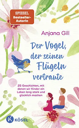 E-Book (epub) Der Vogel, der seinen Flügeln vertraute von Anjana Gill