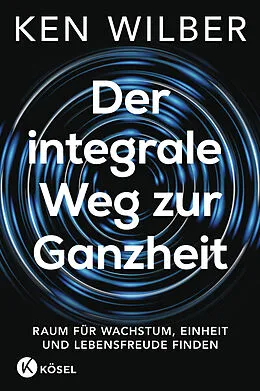 E-Book (epub) Der integrale Weg zur Ganzheit von Ken Wilber