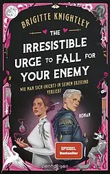 E-Book (epub) The Irresistible Urge to Fall for Your Enemy - Wie man sich (nicht) in seinen Erzfeind verliebt von Brigitte Knightley