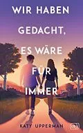 E-Book (epub) Wir haben gedacht, es wäre für immer von Katy Upperman