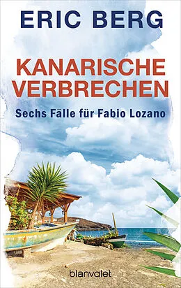 E-Book (epub) Kanarische Verbrechen. Sechs Fälle für Fabio Lozano (Bundle) von Eric Berg