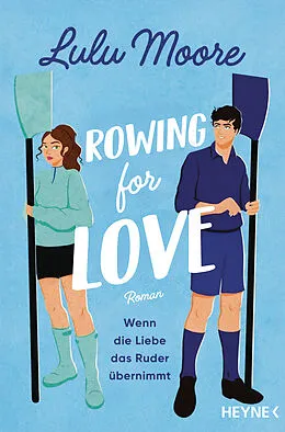 E-Book (epub) Rowing for Love: Wenn die Liebe das Ruder übernimmt von Lulu Moore