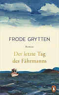E-Book (epub) Der letzte Tag des Fährmanns von Frode Grytten