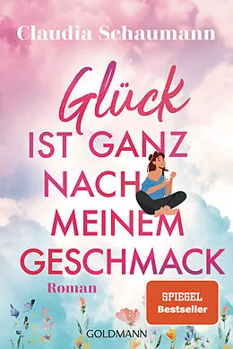 E-Book (epub) Glück ist ganz nach meinem Geschmack von Claudia Schaumann
