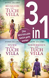 E-Book (epub) Die Tuchvilla-Saga Band 4-6: - Rückkehr in die Tuchvilla / Sturm über der Tuchvilla / Wiedersehen in der Tuchvilla (3in1-Bundle) von Anne Jacobs