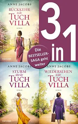 E-Book (epub) Die Tuchvilla-Saga Band 4-6: - Rückkehr in die Tuchvilla / Sturm über der Tuchvilla / Wiedersehen in der Tuchvilla (3in1-Bundle) von Anne Jacobs